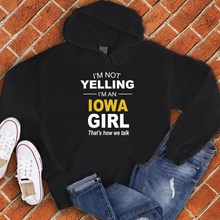 Load image into Gallery viewer, I'm Not Yelling I'm an Iowa Girl Hoodie