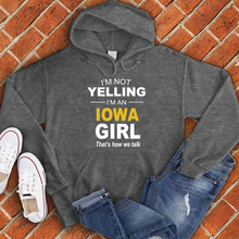 Load image into Gallery viewer, I'm Not Yelling I'm an Iowa Girl Hoodie