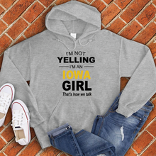 Load image into Gallery viewer, I'm Not Yelling I'm an Iowa Girl Hoodie