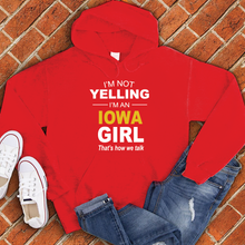 Load image into Gallery viewer, I'm Not Yelling I'm an Iowa Girl Hoodie