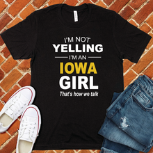 Load image into Gallery viewer, I'm Not Yelling I'm an Iowa Girl Tee