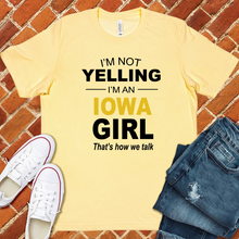 Load image into Gallery viewer, I'm Not Yelling I'm an Iowa Girl Tee