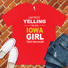 Load image into Gallery viewer, I'm Not Yelling I'm an Iowa Girl Tee