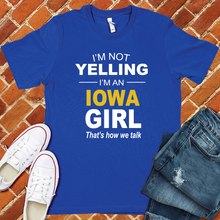 Load image into Gallery viewer, I'm Not Yelling I'm an Iowa Girl Tee