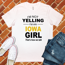 Load image into Gallery viewer, I'm Not Yelling I'm an Iowa Girl Tee