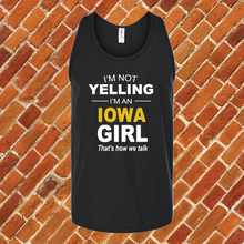 Load image into Gallery viewer, I'm Not Yelling I'm an Iowa Girl Unisex Tank Top