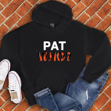 Load image into Gallery viewer, Pat Who? Hoodie
