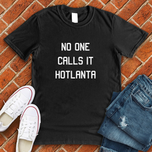 Load image into Gallery viewer, No One Calls It Hotlanta Tee