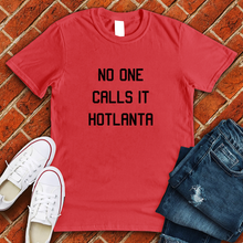 Load image into Gallery viewer, No One Calls It Hotlanta Tee