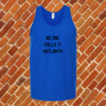 Load image into Gallery viewer, No One Calls It Hotlanta Unisex Tank Top
