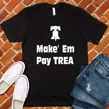 Load image into Gallery viewer, Make Em Pay Trea Tee