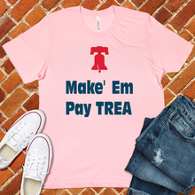 Load image into Gallery viewer, Make Em Pay Trea Tee