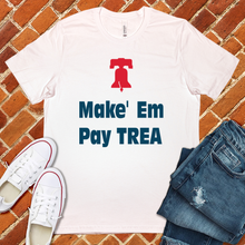 Load image into Gallery viewer, Make Em Pay Trea Tee