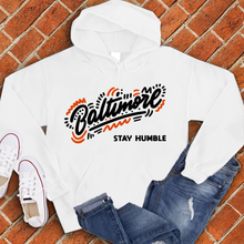 Load image into Gallery viewer, Baltimore Stay Humble Hoodie