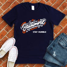Load image into Gallery viewer, Baltimore Stay Humble Tee