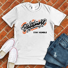 Load image into Gallery viewer, Baltimore Stay Humble Tee