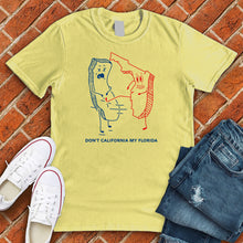Load image into Gallery viewer, Don't California My Florida Tee