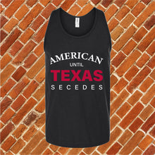 Load image into Gallery viewer, Until Texas Secedes Unisex Tank Top