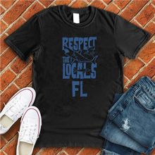 Load image into Gallery viewer, Respect The Locals FL Tee