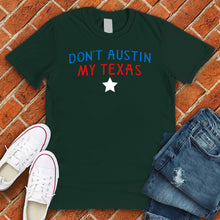 Load image into Gallery viewer, Don't Austin My Texas Tee