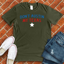 Load image into Gallery viewer, Don't Austin My Texas Tee