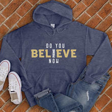 Load image into Gallery viewer, Do You Believe Now Colorado Hoodie