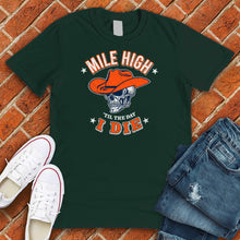 Load image into Gallery viewer, Mile High Til The Day I Die Tee