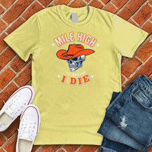 Load image into Gallery viewer, Mile High Til The Day I Die Tee