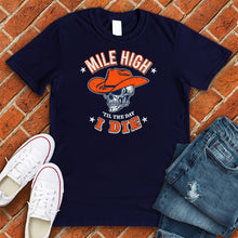 Load image into Gallery viewer, Mile High Til The Day I Die Tee