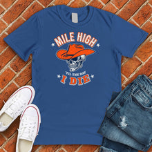 Load image into Gallery viewer, Mile High Til The Day I Die Tee