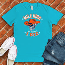 Load image into Gallery viewer, Mile High Til The Day I Die Tee