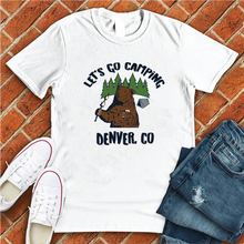 Load image into Gallery viewer, Let's Go Camping Denver Tee