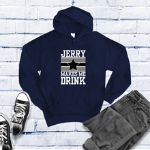 Load image into Gallery viewer, Jerry Makes Me Drink Hoodie