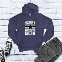 Load image into Gallery viewer, Jerry Makes Me Drink Hoodie