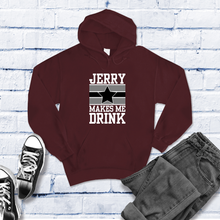 Load image into Gallery viewer, Jerry Makes Me Drink Hoodie