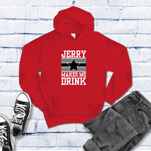 Load image into Gallery viewer, Jerry Makes Me Drink Hoodie