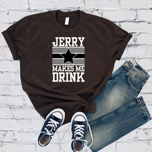 Load image into Gallery viewer, Jerry Makes Me Drink Tee