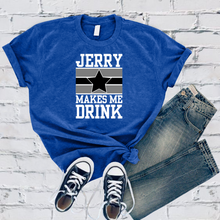 Load image into Gallery viewer, Jerry Makes Me Drink Tee