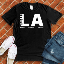 Load image into Gallery viewer, LA Born Raised Proud Alternate Tee