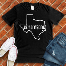 Load image into Gallery viewer, Be Someone2 Alternate Tee