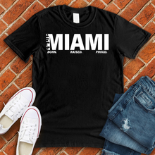 Load image into Gallery viewer, MIAMI Born Raised Proud Alternate Tee