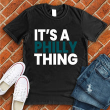 Load image into Gallery viewer, It's a Philly Thing Tee