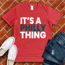 Load image into Gallery viewer, It's a Philly Thing Tee
