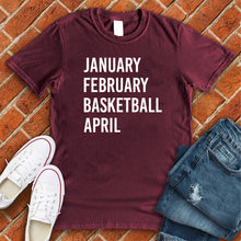 Load image into Gallery viewer, January February Basketball April Tee