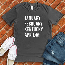 Load image into Gallery viewer, January February KENTUCKY April Tee