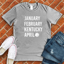 Load image into Gallery viewer, January February KENTUCKY April Tee