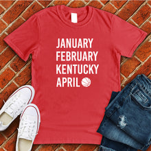 Load image into Gallery viewer, January February KENTUCKY April Tee