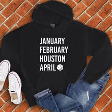 Load image into Gallery viewer, January February HOUSTON April Hoodie