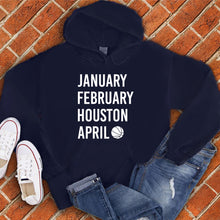 Load image into Gallery viewer, January February HOUSTON April Hoodie