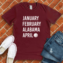 Load image into Gallery viewer, January February ALABAMA April Tee